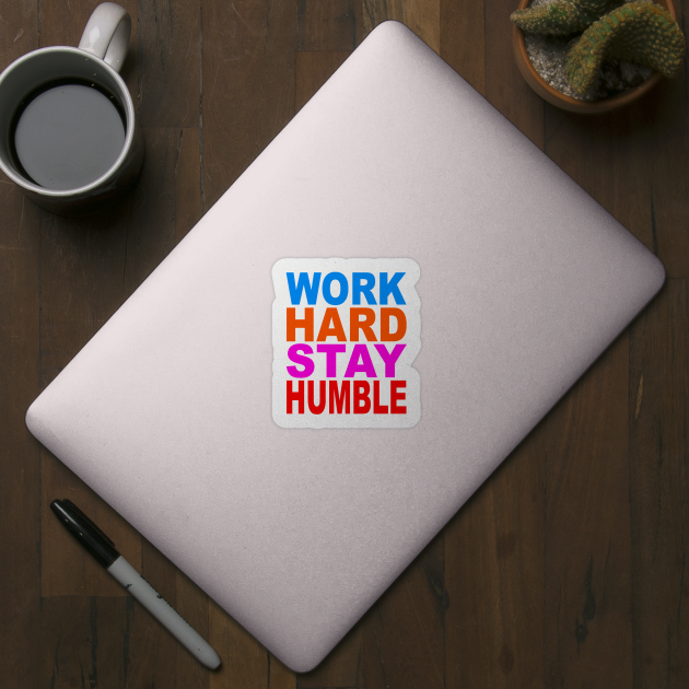 Work hard stay humble by Evergreen Tee